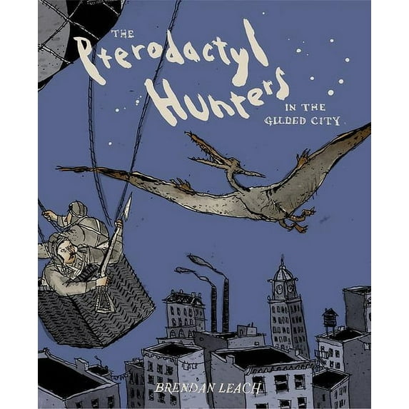 The Pterodactyl Hunters in the Gilded City (Hardcover)