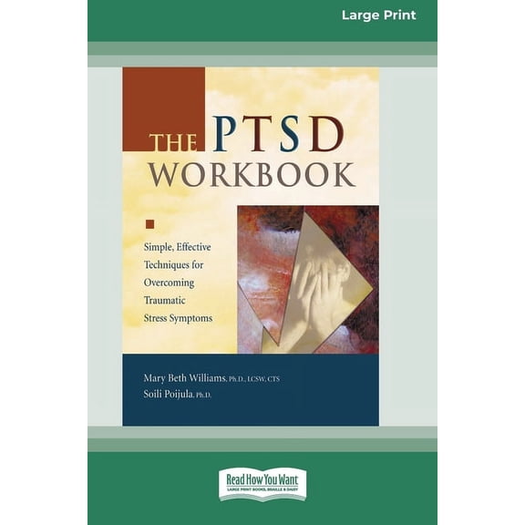 The Ptsd Workbook: Simple, Effective Techniques for Overcoming Traumatic Stress Symptoms (Easyread Large Edition), (Paperback)