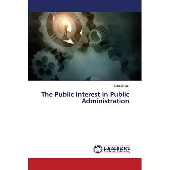 The Public Interest in Public Administration (Paperback)