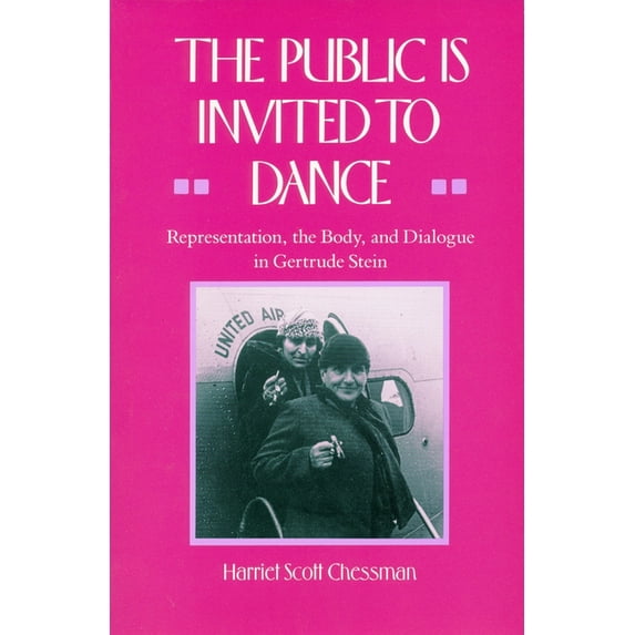The Public Is Invited to Dance: Representation, the Body, and Dialogue in Gertrude Stein, (Hardcover)