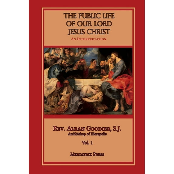 The Public Life of Our Lord Jesus Christ, Vol. 1, (Paperback)