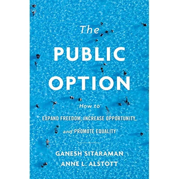 Pre-Owned The Public Option: How to Expand Freedom, Increase Opportunity, and Promote Equality (Hardcover) 0674987330 9780674987333