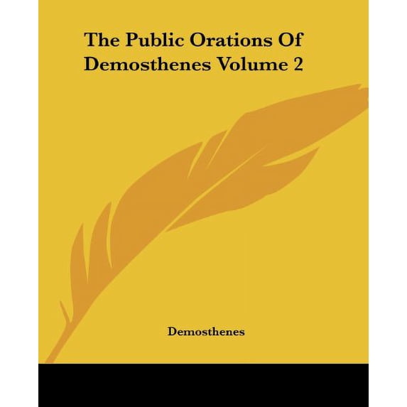 The Public Orations Of Demosthenes Volume 2 Paperback 1419179357 9781419179358 Demosthenes