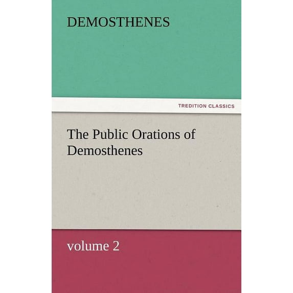 The Public Orations of Demosthenes, Volume 2 (Paperback)