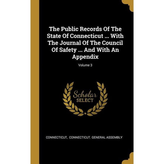 The Public Records Of The State Of Connecticut ... With The Journal Of The Council Of Safety ... And With An Appendix; Volume 3 (Hardcover)