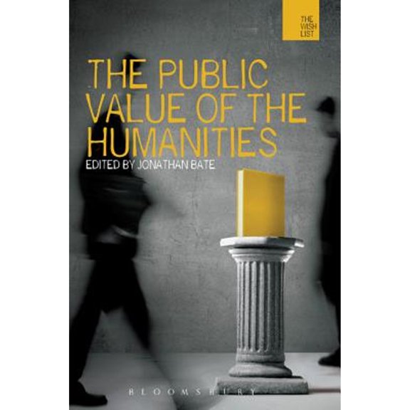 Pre-Owned The Public Value of the Humanities (Paperback 9781849660624) by Jonathan Bate