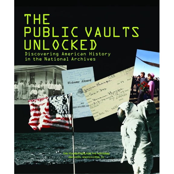 Pre-Owned The Public Vaults Unlocked: Discovering American History in the National Archives, Washington, D.C., (Hardcover)
