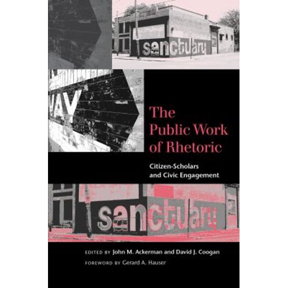 Pre-Owned The Public Work of Rhetoric: Citizen-Scholars and Civic Engagement (Paperback) 1611173035 9781611173031
