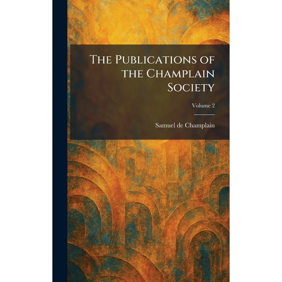 The Publications of the Champlain Society, (Hardcover)