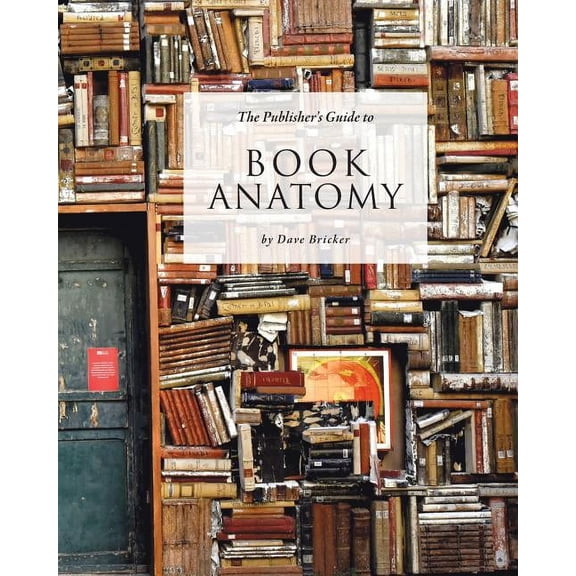 The Publisher's Guide to Book Anatomy, (Paperback)