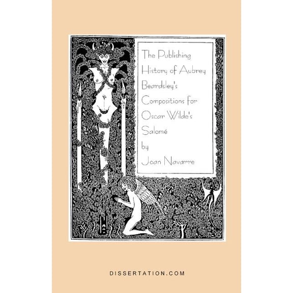 The Publishing History of Aubrey Beardsley's Compositions for Oscar Wilde's Salome, (Paperback)