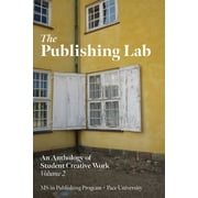 The Publishing Lab An Anthology of Student Creative Work, Paperback