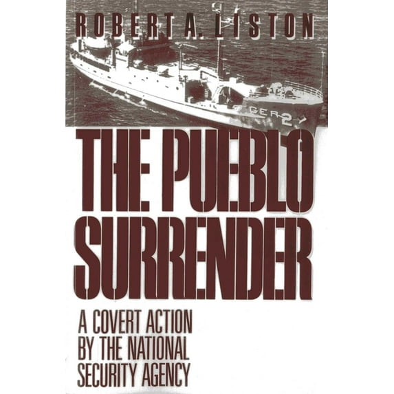 The Pueblo Surrender: A Covert Action by the National Security Agency, (Paperback)