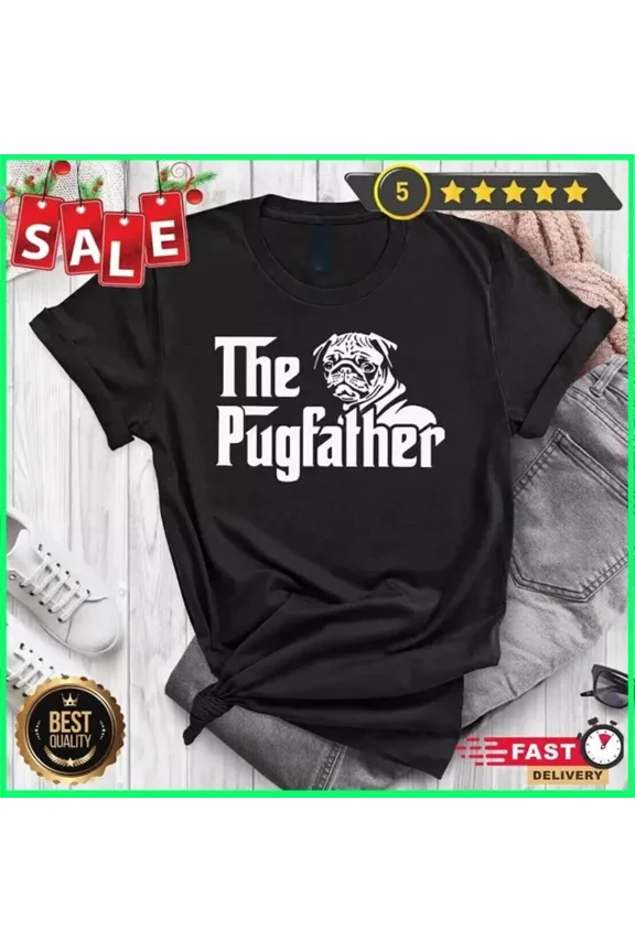 The Pug Father Shirt, Funny Shirt Men, The Pug Father T-Shirt, Pug Dog Shirt Unisex S-5XL Hot Trending Shirt, Vintage Birthday Gift