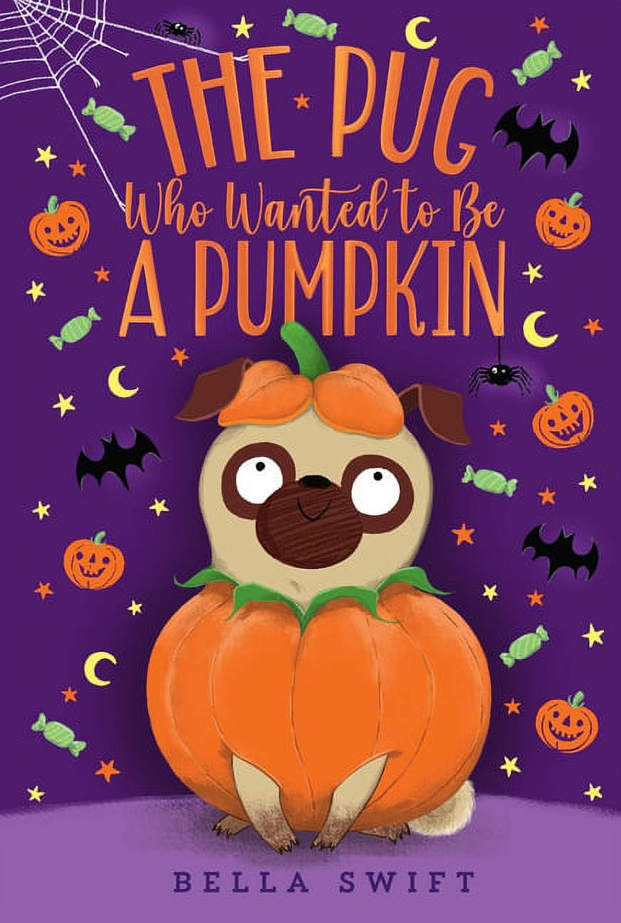 The Pug Who Wanted to Be The Pug Who Wanted to Be a Pumpkin, (Paperback)