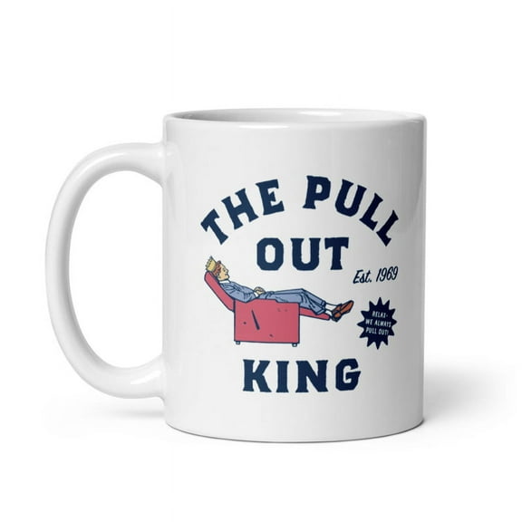 The Pull Out King Mug Funny Recliner Sex Ad Joke Cup