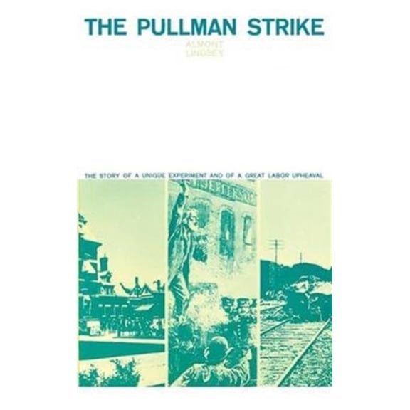 Pre-Owned The Pullman Strike: The Story of a Unique Experiment and of a Great Labor Upheaval (Phoenix Books) (Paperback) 0226483835 9780226483832