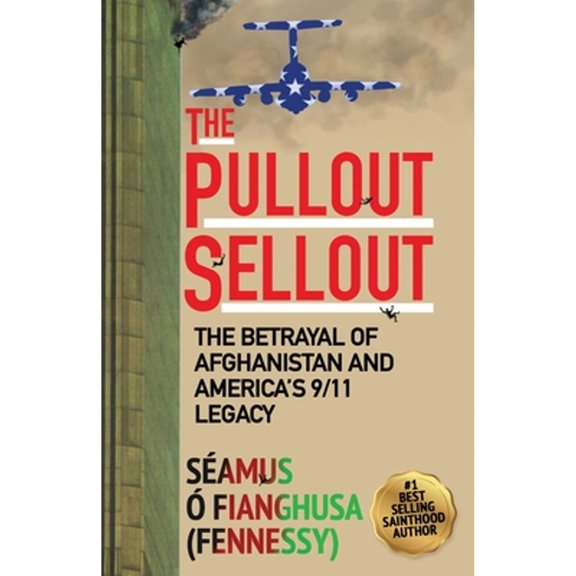 Pre-Owned The Pullout Sellout: The Betrayal of Afghanistan and America's 9/11 Legacy (Paperback) 1736922947 9781736922941