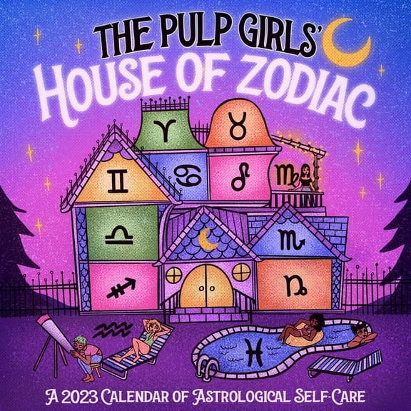 The Pulp Girls' House of Zodiac Wall Calendar 2023 : A 2023 Calendar of Astrological Self-Care (Calendar)