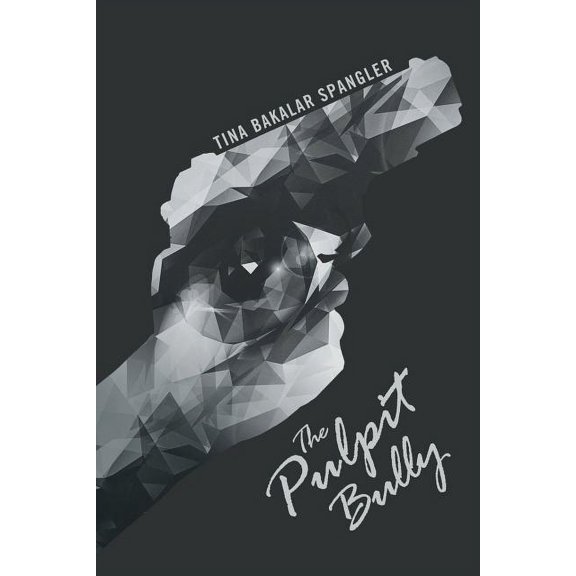 The Pulpit Bully (Paperback) by Tina Bakalar Spangler