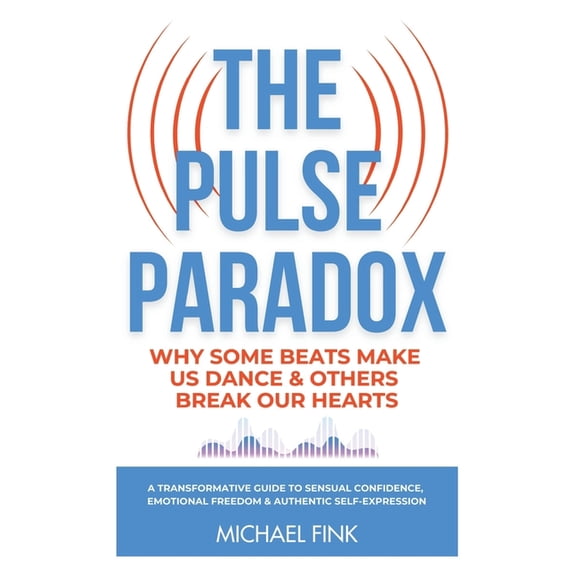 The Pulse Paradox: Why Some Beats Make Us Dance & Others Break Our Hearts, (Paperback)