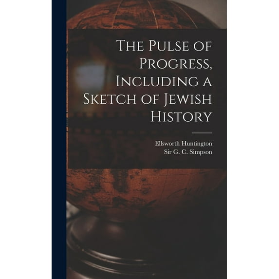 The Pulse of Progress, Including a Sketch of Jewish History, (Hardcover)