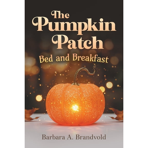 The Pumpkin Patch Bed and Breakfast, (Paperback)