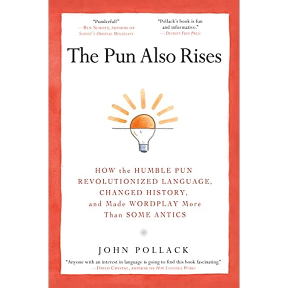Pre-Owned The Pun Also Rises: How the Humble Pun Revolutionized Language, Changed History, and Made Wordplay More Than Some Antics (Paperback) 1592406750 9781592406753