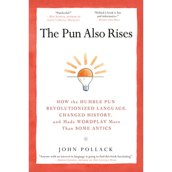 Pre-Owned The Pun Also Rises: How the Humble Pun Revolutionized Language, Changed History, and Made Wordplay More Than Some Antics (Paperback) 1592406750 9781592406753