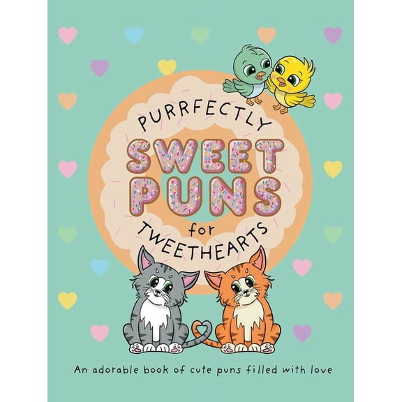 The Punny Book Collection Purrfectly Sweet Puns for Tweethearts: An adorable book of cute puns filled with love, Book 2, (Hardcover)