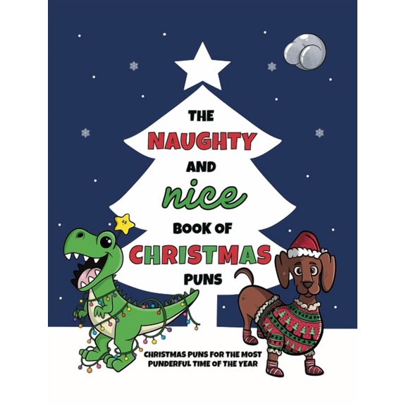 The Punny Book Collection The Naughty and Nice Book of Christmas Puns: Christmas Puns for the Most Punderful Time of the Year, Book 3, (Hardcover)