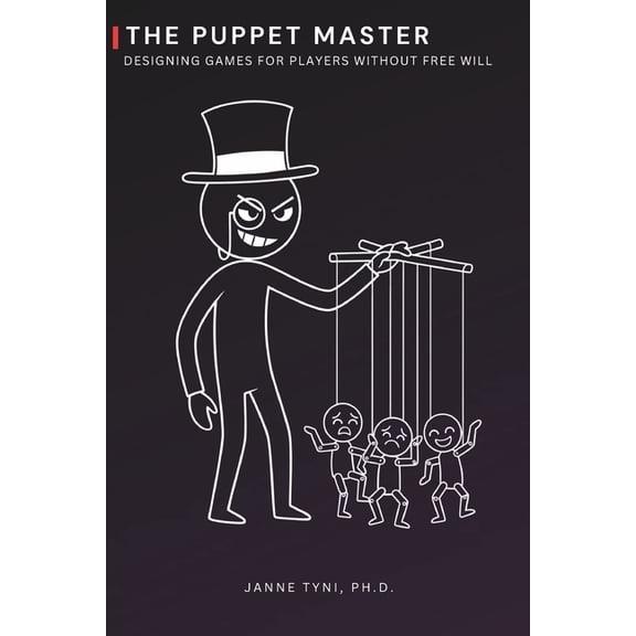 The Puppet Master: Designing Games for Players Without Free Will, (Paperback)
