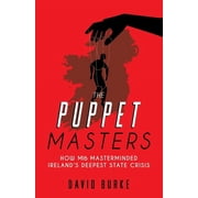 The Puppet Masters How MI6 Masterminded Irelands Deepest State Crisis, Paperback