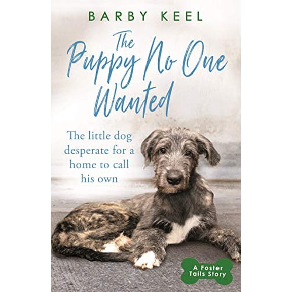 Pre-Owned The Puppy No One Wanted: The young dog desperate for a home to call his own (A Foster Tails Story) Paperback