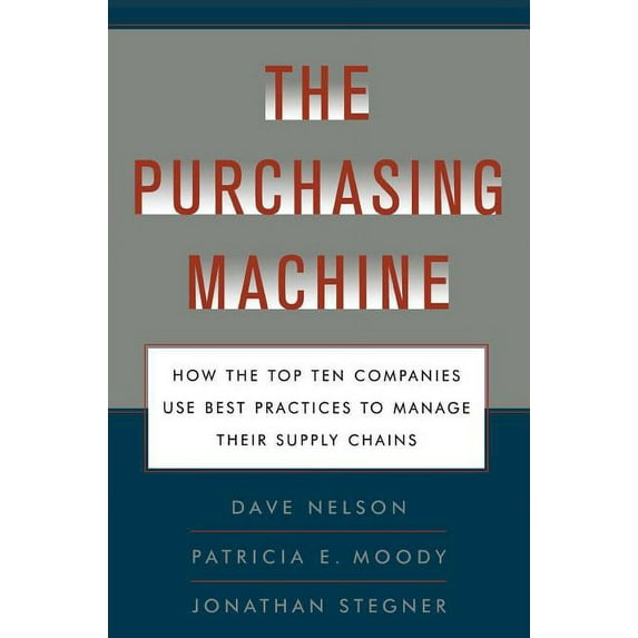 Purchasing Machine: How the Top Ten Companies Use Best Practices to Ma, (Paperback)