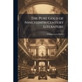 thumbnail image 1 of The Pure Gold of Nineteenth Century Literature (Paperback), 1 of 1