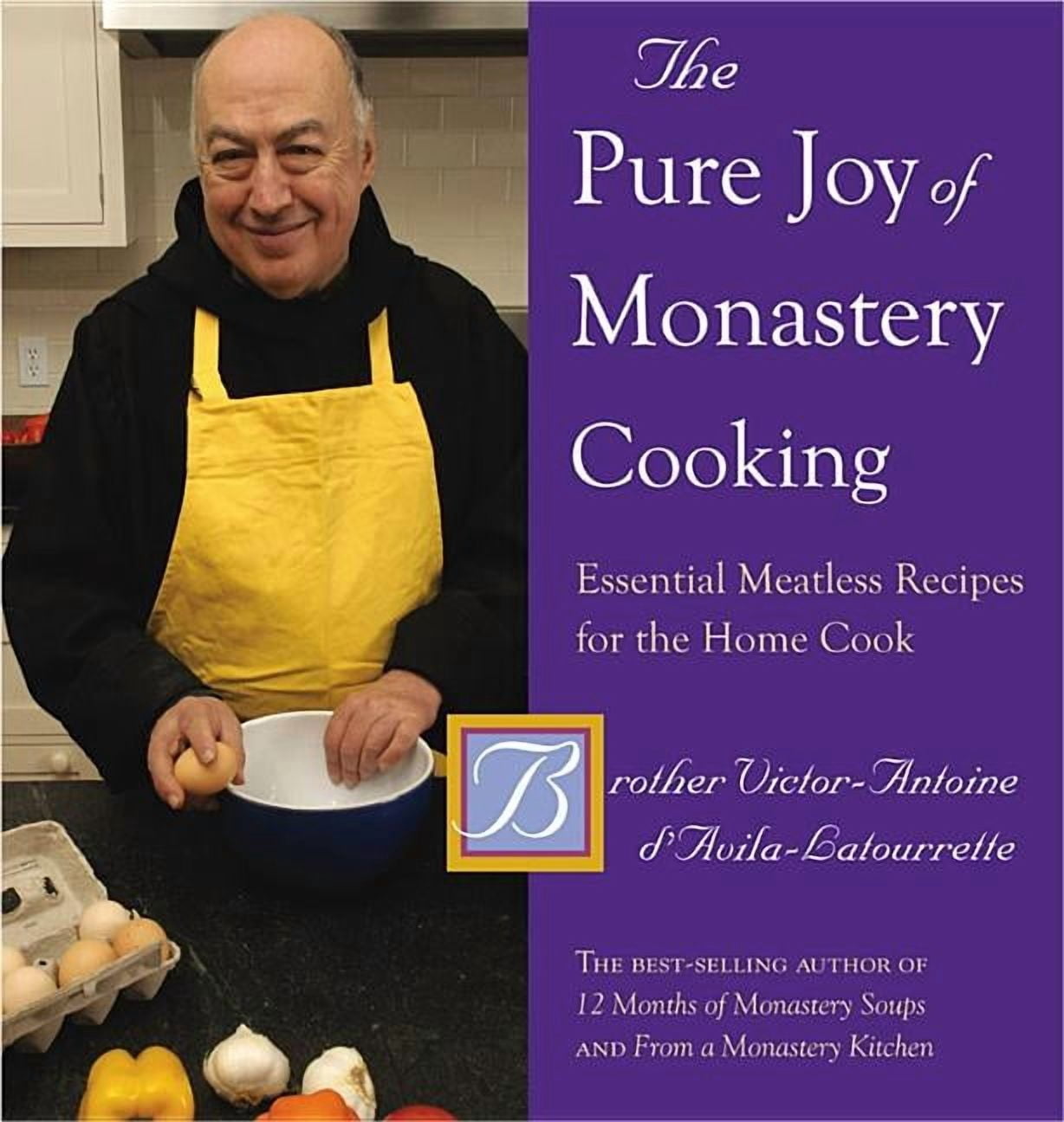 The Pure Joy of Monastery Cooking: Essential Meatless Recipes for the ...