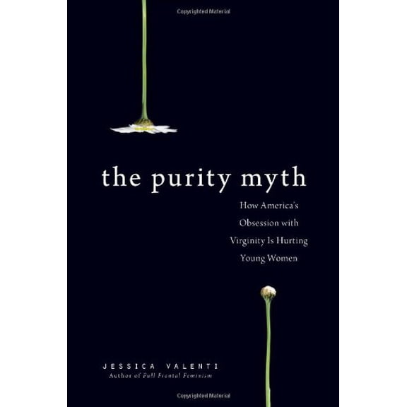 Pre-Owned The Purity Myth: How America's Obsession with Virginity Is Hurting Young Women (Paperback) 1580053149 9781580053143