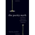 thumbnail image 1 of Pre-Owned The Purity Myth: How America's Obsession with Virginity Is Hurting Young Women (Paperback) 1580053149 9781580053143, 1 of 1