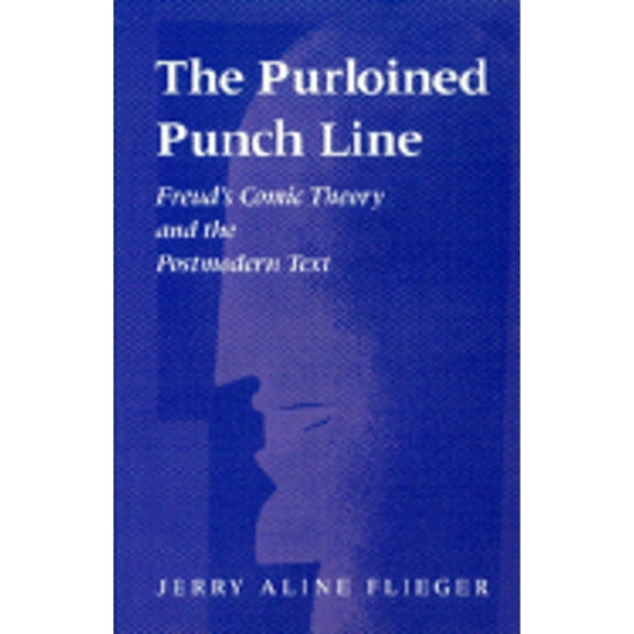Pre-Owned The Purloined Punchline: Freud's Comic Theory and the Postmodern Text (Hardcover 9780801840487) by Jerry Alice Flieger