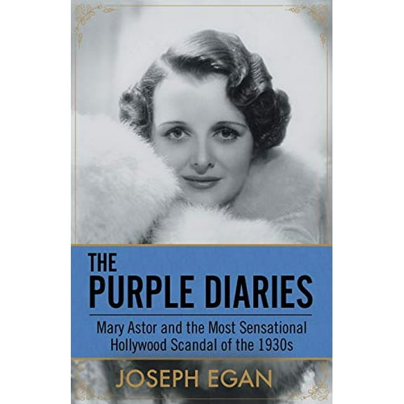 Pre-Owned The Purple Diaries: Mary Astor and the Most Sensational Hollywood Scandal of the 1930s (Paperback) 1682302997 9781682302996