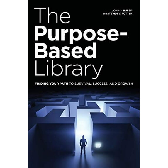 Pre-Owned The Purpose-Based Library: Finding Your Path to Survival, Success, and Growth (Paperback) 0838912443 9780838912447