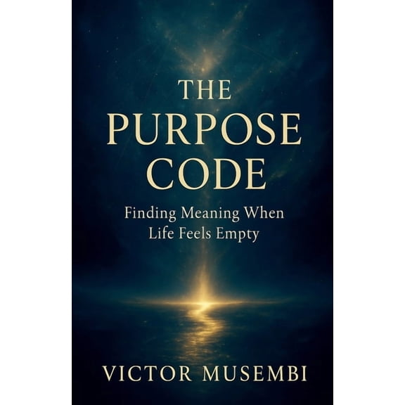 The Purpose Code The Purpose Code: Finding Meaning When Life Feels Empty, Book 1, (Paperback)