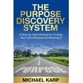 thumbnail image 1 of The Purpose Discovery System: A Step-by-Step Method for Finding Your Life's Purpose & Following It, (Paperback), 1 of 1