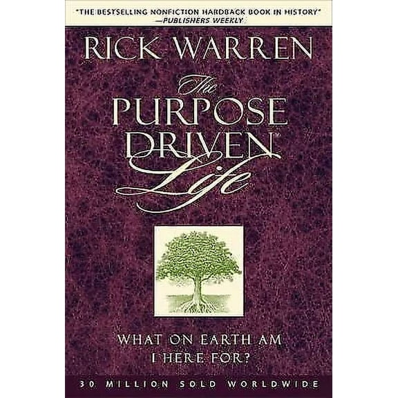 The Purpose Driven Life by Warren, Rick