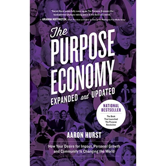 Pre-Owned The Purpose Economy: How Your Desire for Impact, Personal Growth and Community Is Changing the World (Paperback) 194342599X 9781943425990