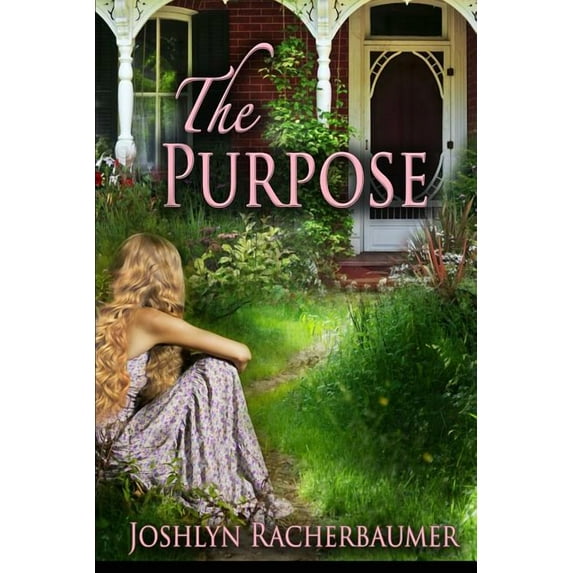 The Purpose Paperback 161160589X 9781611605891 Joshlyn Racherbaumer
