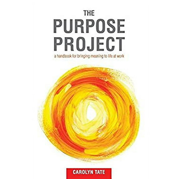 Pre-Owned The Purpose Project: A handbook for bringing meaning to life at work Paperback