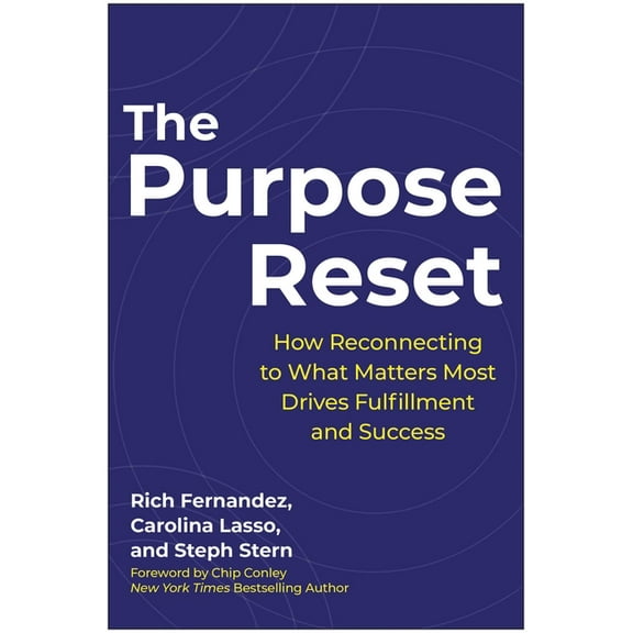 The Purpose Reset: How Reconnecting to What Matters Most Drives Fulfillment and Success, (Hardcover)