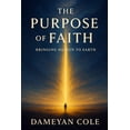 thumbnail image 1 of The Purpose of Faith: Bringing Heaven to Earth, (Paperback), 1 of 1